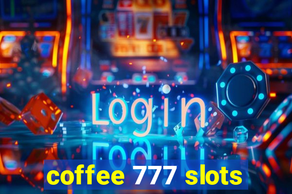 coffee 777 slots